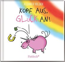 Kopf aus, Glück an!