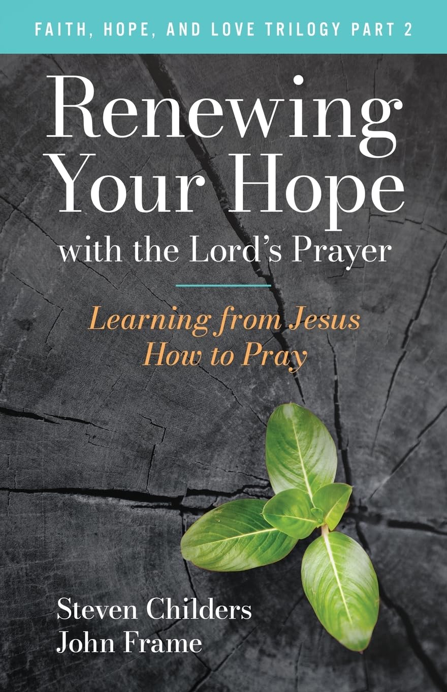 Renewing Your Hope with the Lord's Prayer: Learning from Jesus How to ...