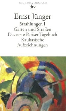 Strahlungen I: Gärten und Straßen. Das erste Pariser Tagebuch. Kaukasische Aufzeichnungen: BD I