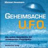 Geheimsache UFO. Die wahre Geschichte der unbekannte Flugobjekte