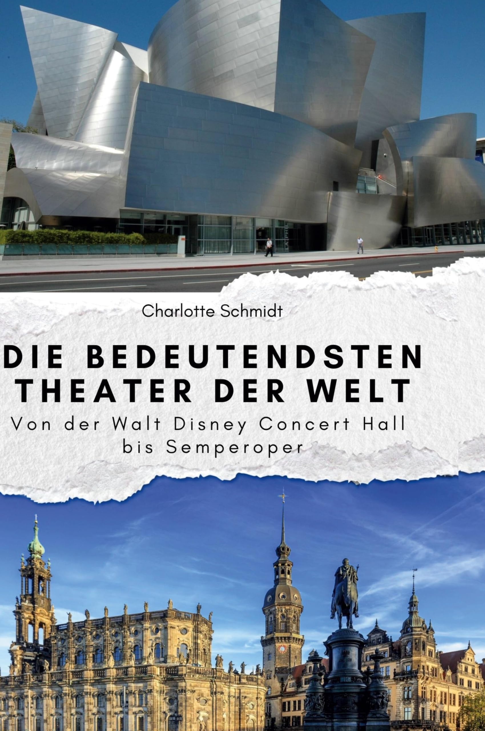 Die bedeutendsten Theater der Welt: Von der Walt Disney Concert Hall bis Semperoper