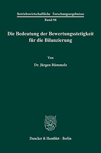 Die Bedeutung der Bewertungsstetigkeit für die Bilanzierung. (Betriebswirtschaftliche Forschungsergebnisse, Band 98)
