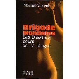 Brigade mondaine : les dossiers noirs de la drogue