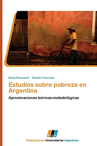 Estudios sobre pobreza en Argentina: Aproximaciones teóricas-metodológicas