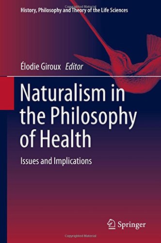 Naturalism in the Philosophy of Health: Issues and Implications (History, Philosophy and Theory of the Life Sciences)