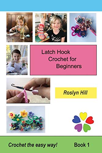 Roslyn Hill Latch Hook Crochet For Beginners, Crochet The Easy Way