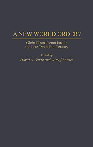 A New World Order?: Global Transformations in the Late Twentieth Century (Contributions in Economics & Economic History)