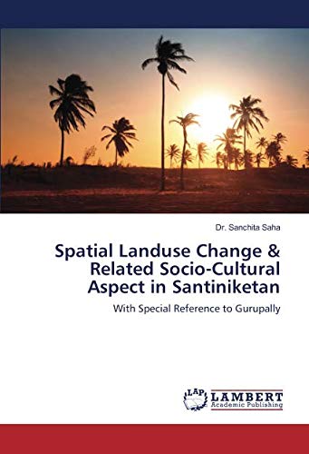 Spatial Landuse Change & Related Socio-Cultural Aspect in Santiniketan: With Special Reference to Gurupally