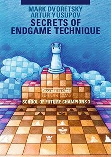 School of Future Champions: Secrets of Endgame Technique: BD 3 (Progress in Chess)