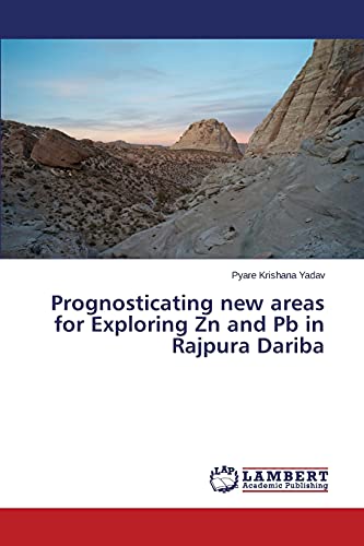 Prognosticating new areas for Exploring Zn and Pb in Rajpura Dariba