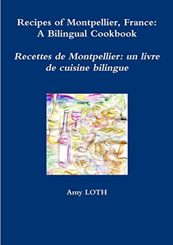 Recipes of Montpellier, France: A Bilingual Cookbook