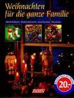 Weihnachten für die ganze Familie. Bastelideen, Dekorationen, Geschenke, Rezepte.