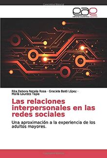 Las relaciones interpersonales en las redes sociales: Una aproximación a la experiencia de los adultos mayores.