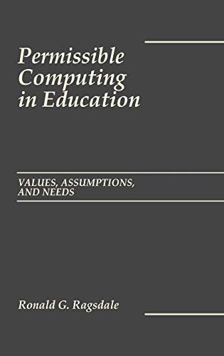 Permissible Computing in Education: Values, Assumptions, and Needs