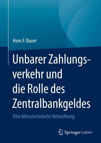 Unbarer Zahlungsverkehr und die Rolle des Zentralbankgeldes: Eine bilanztechnische Betrachtung