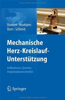 Mechanische Herz-Kreislauf-Unterstützung: Indikationen, Systeme, Implantationstechniken