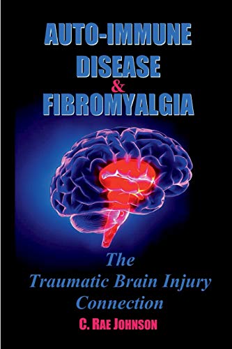 Auto-Immune Disease & Fibromyalgia: The Traumatic Brain Injury Connection