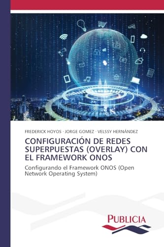 CONFIGURACIÓN DE REDES SUPERPUESTAS (OVERLAY) CON EL FRAMEWORK ONOS: Configurando el Framework ONOS (Open Network Operating System)
