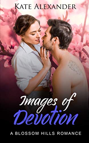 Images of Devotion (A Blossom Hills Romance, Band 2)
