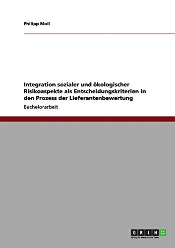 Integration sozialer und ökologischer Risikoaspekte als Entscheidungskriterien in den Prozess der Lieferantenbewertung