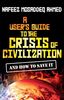 A User's Guide to the Crisis of Civilization: And How to Save It