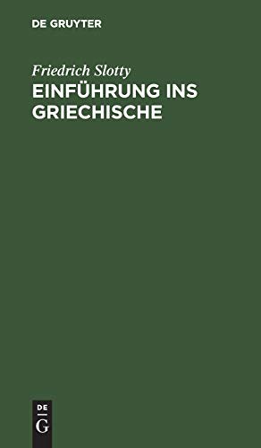 Einführung ins Griechische: Für Universitätskurse und zum Selbststudium Erwachsener