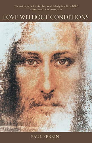 Paul Ferrini Love Without Conditions, Reflections Of The Christ Mind, Part 1