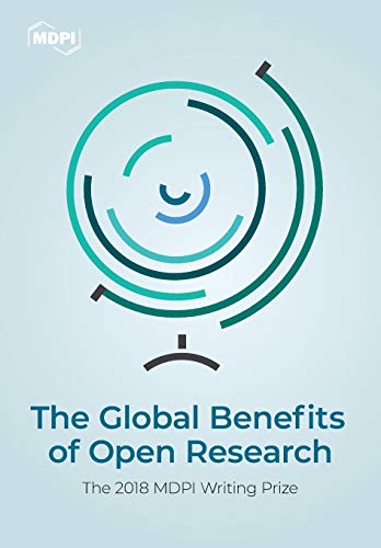 The Global Benefits of Open Research: The 2018 MDPI Writing Prize