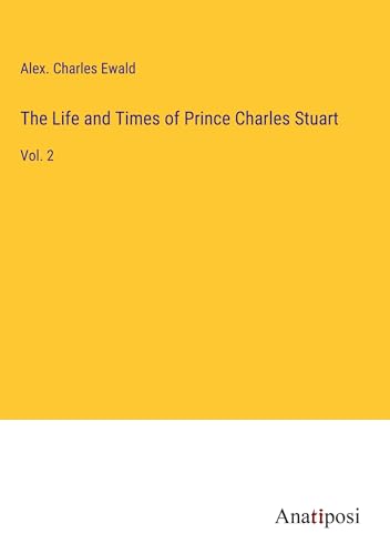 The Life and Times of Prince Charles Stuart: Vol. 2