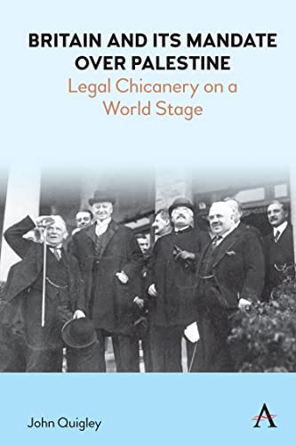 Britain and Its Mandate Over Palestine: Legal Chicanery on a World Stage