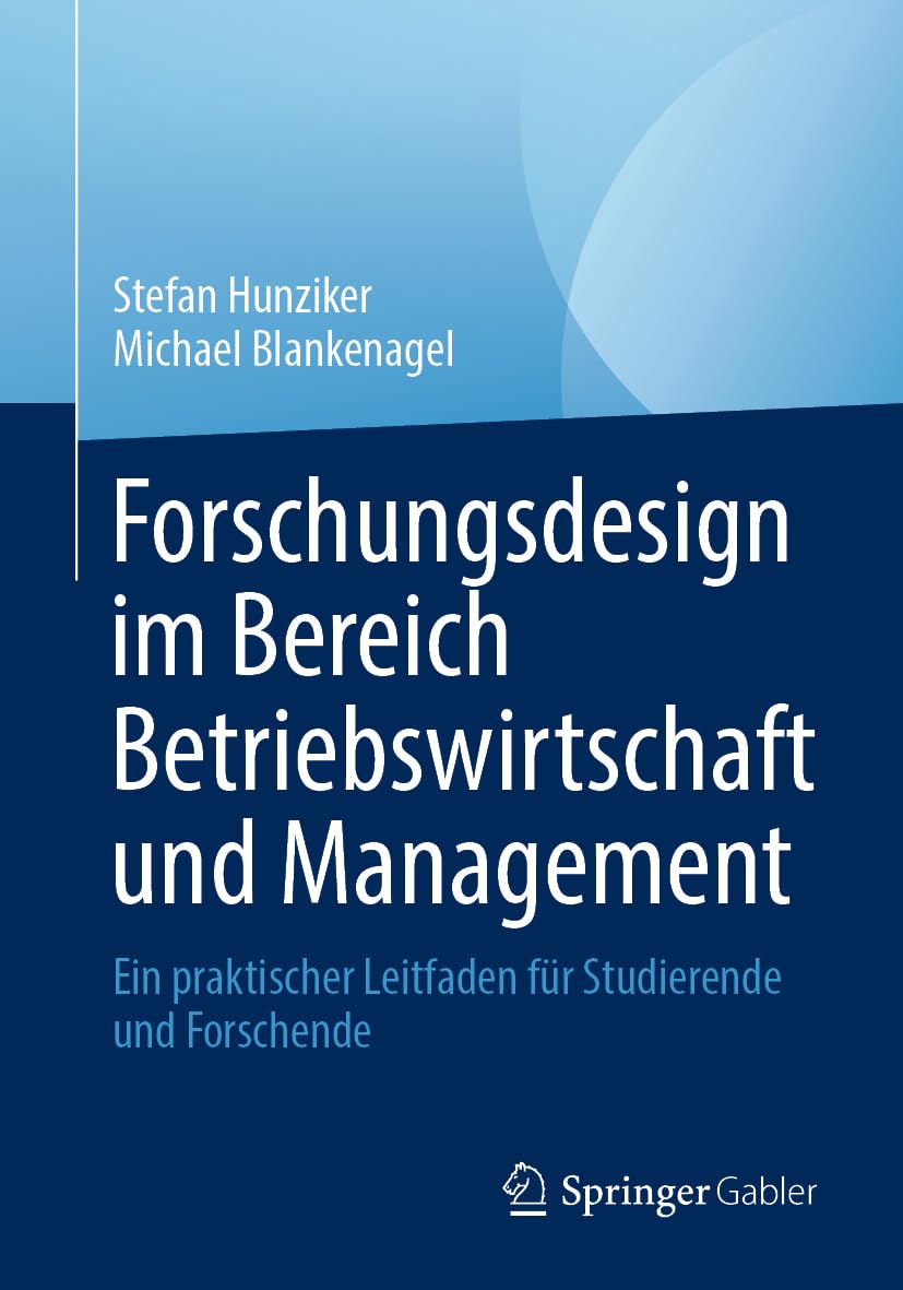 Forschungsdesign im Bereich Betriebswirtschaft und Management: Ein praktischer Leitfaden für Studierende und Forschende