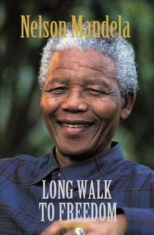 The Long Walk to Freedom: The Autobiography of Nelson Mandela: Birthday Edition