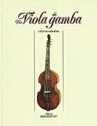 Die Viola da gamba: Eine Anleitung zum Studium und zur Herstellung der Instrumente der Viola da gamba-Familie