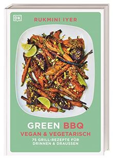 Green BBQ: Vegan & vegetarisch: 75 Grill-Rezepte für drinnen und draussen von Iyer, Rukmini | Buch | Zustand sehr gut