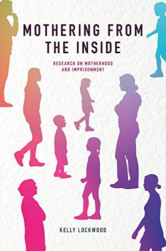 Mothering from the Inside: Research on Motherhood and Imprisonment
