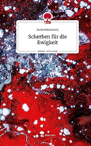 Scherben für die Ewigkeit. Life is a Story - story.one