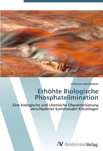 Erhöhte Biologische Phosphatelimination: Eine biologische und chemische Charakterisierung verschiedener kommunaler Kläranlagen