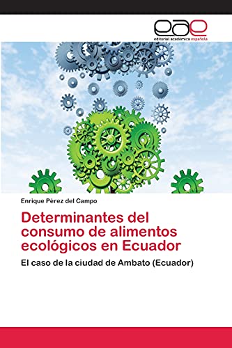 Determinantes del consumo de alimentos ecológicos en Ecuador: El caso de la ciudad de Ambato (Ecuador)