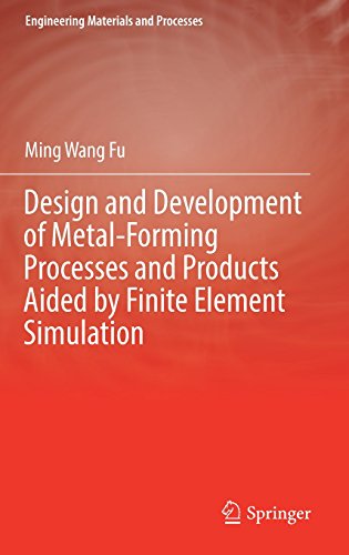 Design and Development of Metal-Forming Processes and Products Aided by Finite Element Simulation (Engineering Materials and Processes)