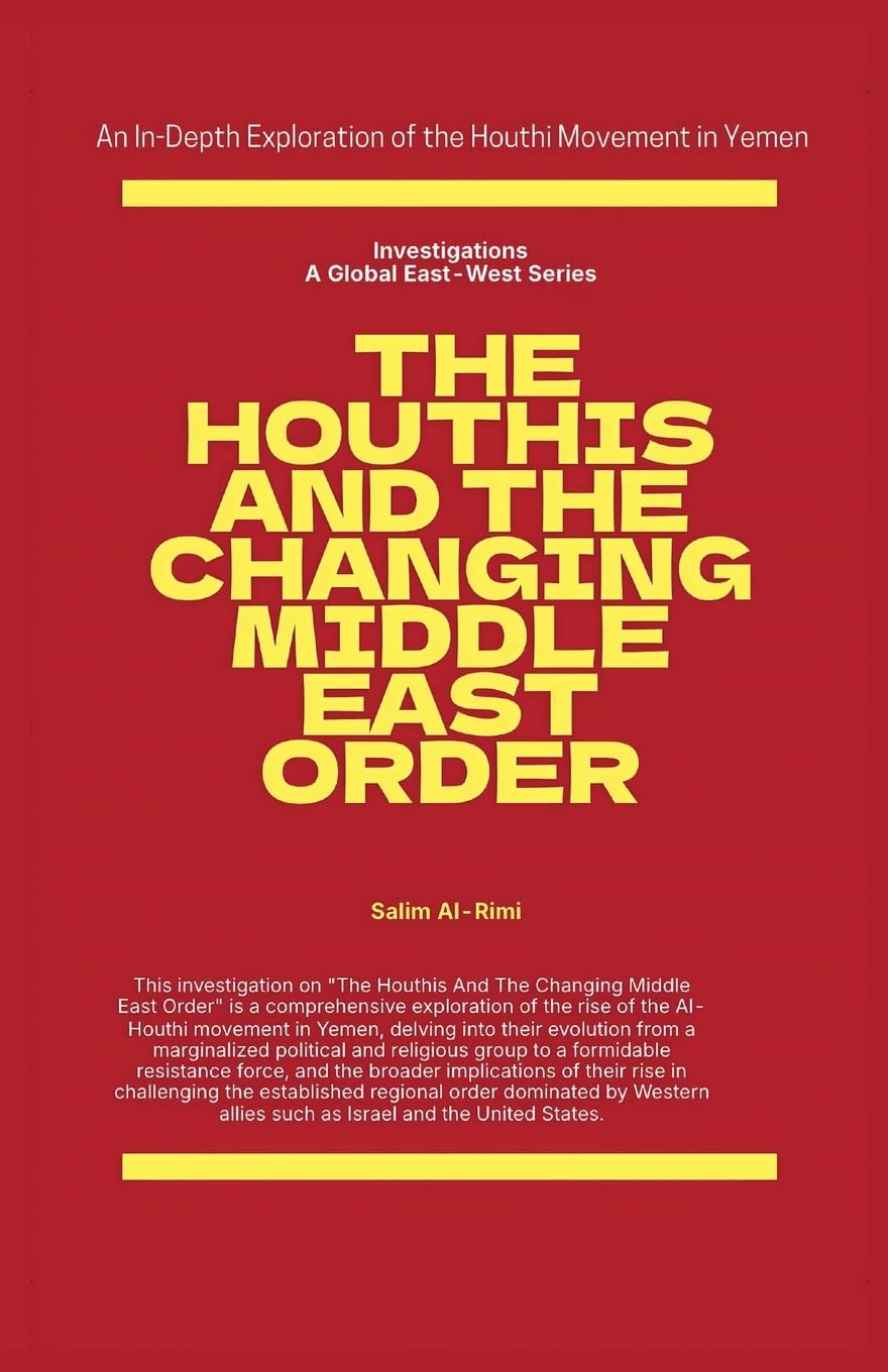 The Houthis and the Changing Middle East Order (Investigations)