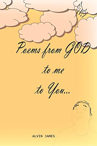 Poems From GOD to me to You . . .