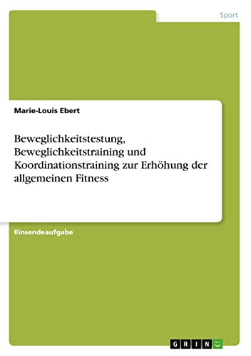 Beweglichkeitstestung, Beweglichkeitstraining und Koordinationstraining zur Erhöhung der allgemeinen Fitness