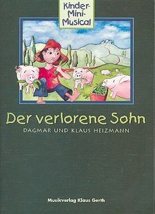 Der verlorene Sohn. Kinder-Mini-Musical: Liederheft