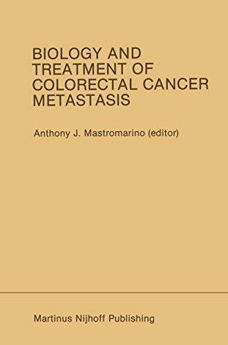 Biology and Treatment of Colorectal Cancer Metastasis: Proceedings of the National Large Bowel Cancer Project 1984 Conference on Biology and Treatment ... 1984 (Developments in Oncology, 42, Band 42)
