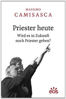 Priester heute - Wird es in Zukunft noch Priester geben?