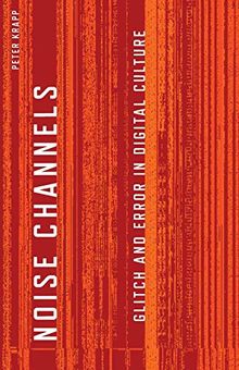 Noise Channels (Electronic Mediations, Band 37)