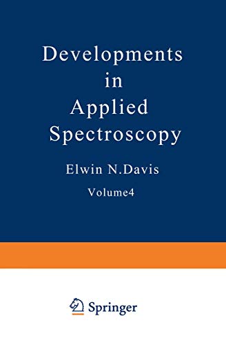 Developments in Applied Spectroscopy: Volume 4 Proceedings of the Fifteenth Annual Mid-America Spectroscopy Symposium Held in Chicago, Illinois June ... in Applied Spectroscopy, 4, Band 4)