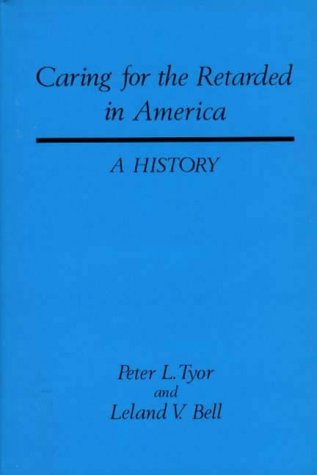 Caring for the Retarded in America: A History (Contributions in Medical Studies)