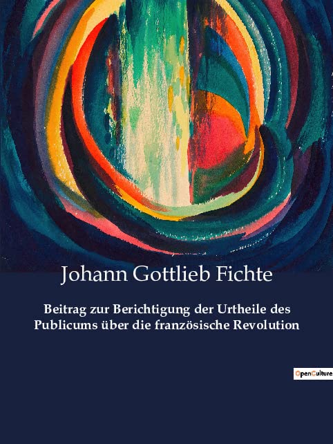 Beitrag zur Berichtigung der Urtheile des Publicums über die französische Revolution