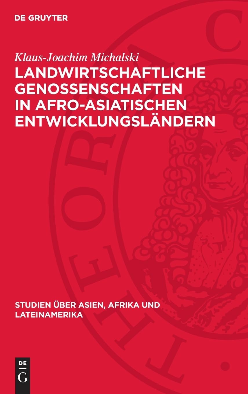 Landwirtschaftliche Genossenschaften in afro-asiatischen Entwicklungsländern (Studien über Asien, Afrika und Lateinamerika, 5)